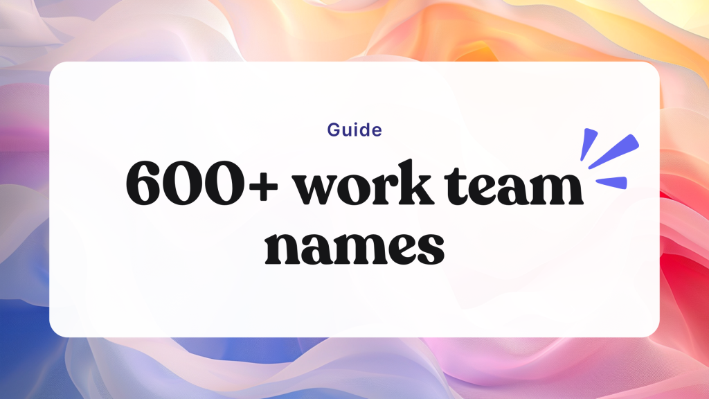 Work team names: 600+ epic names for every occasion